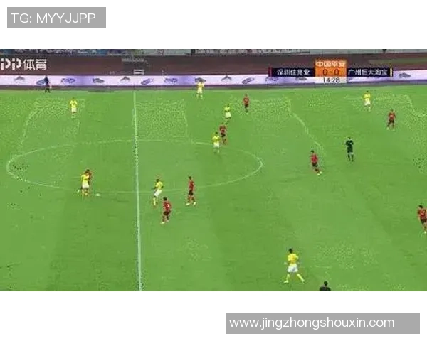 深圳佳兆业对阵恒大精彩直播全程回顾与赛后分析